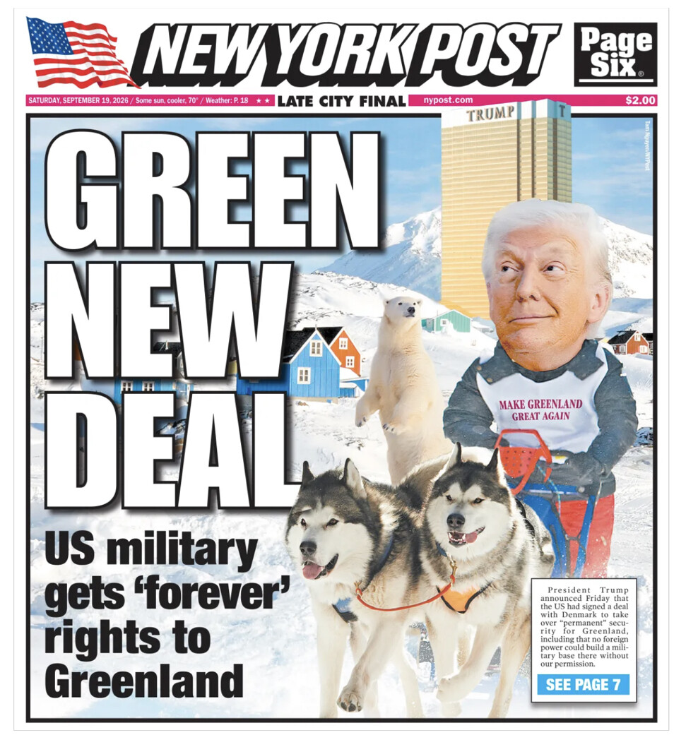 A newspaper cover from the New York Post features the headline "GREEN NEW DEAL" with the subheading "US military gets ‘forever’ rights to Greenland." An illustration shows a figure resembling a former U.S. president wearing a hat, standing in a snowy landscape with sled dogs, with a polar bear and colorful houses in the background. The text on the figure's clothing reads "MAKE GREENLAND GREAT AGAIN." A blurb states, "President Trump announced Friday that the US had signed a deal with Denmark to take over 'permanent' security for Greenland, including that no foreign power could build a military base there without our permission. SEE PAGE 7."