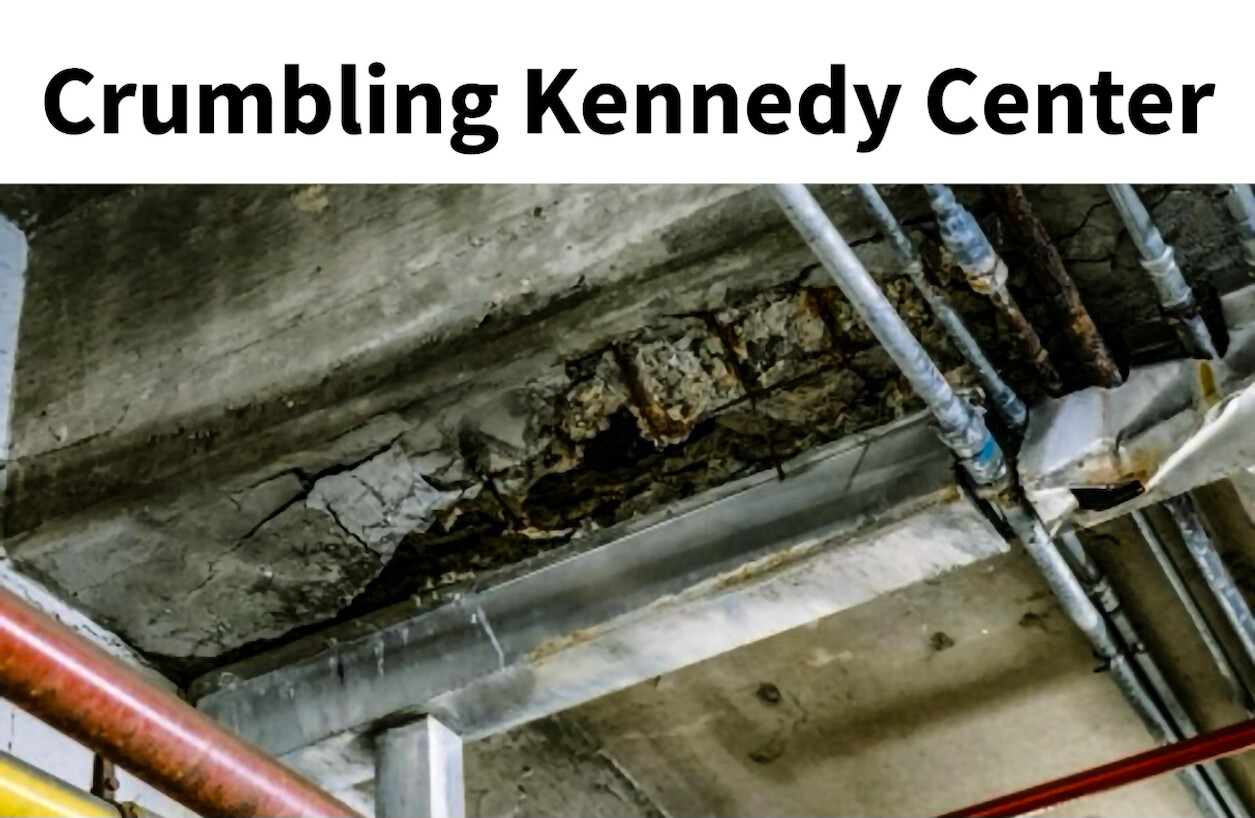 A deteriorating concrete structure is shown with visible cracks and exposed reinforcement. Several metal pipes are positioned around the area. Above the image, bold text reads, "Crumbling Kennedy Center."