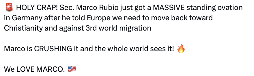 A social media-style image with text reads: 

"🚨 HOLY CRAP! Sec. Marco Rubio just got a MASSIVE standing ovation in Germany after he told Europe we need to move back toward Christianity and against 3rd world migration

Marco is CRUSHING it and the whole world sees it! 🔥

We LOVE MARCO. 🇺🇸"