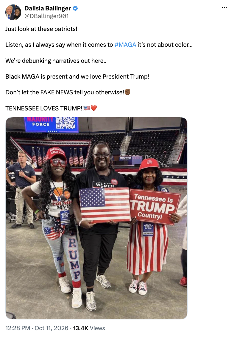 A social media screenshot features a post by Dalisa Ballinger (@DBallinger901) with a photo of three people at an event. The caption reads:

"Just look at these patriots!

Listen, as I always say when it comes to #MAGA it’s not about color...

We’re debunking narratives out here..

Black MAGA is present and we love President Trump!

Don’t let the FAKE NEWS tell you otherwise!✊🏾

TENNESSEE LOVES TRUMP!!🇺🇸❤️"

The photo shows three individuals, two wearing red "Make America Great Again" hats. They hold signs with messages supporting Trump, and there is a crowd and stage set up in the background. The post was made at 12:28 PM on October 11, 2026, with 13.4K views.