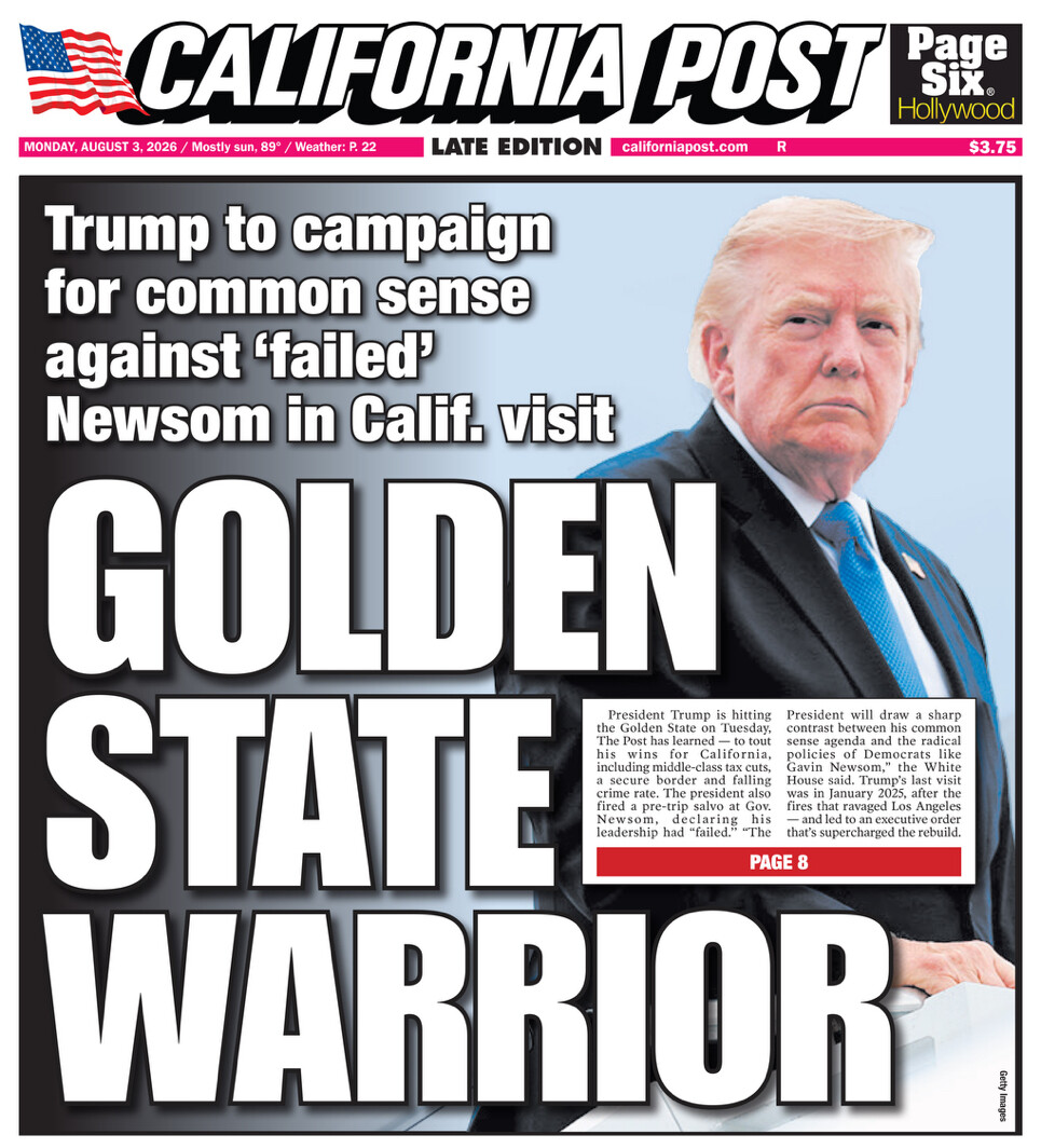 A newspaper front page titled "CALIFORNIA POST" with a headline: "Trump to campaign for common sense against 'failed' Newsom in Calif. visit." Below, large text reads "GOLDEN STATE WARRIOR." The image features a man in a suit, with text on the side describing his planned visit to California to discuss topics like middle-class tax cuts and crime rates, portraying a contrast against local leadership. The man has blond hair and is wearing a blue tie. The publication date is Monday, August 3, 2026.