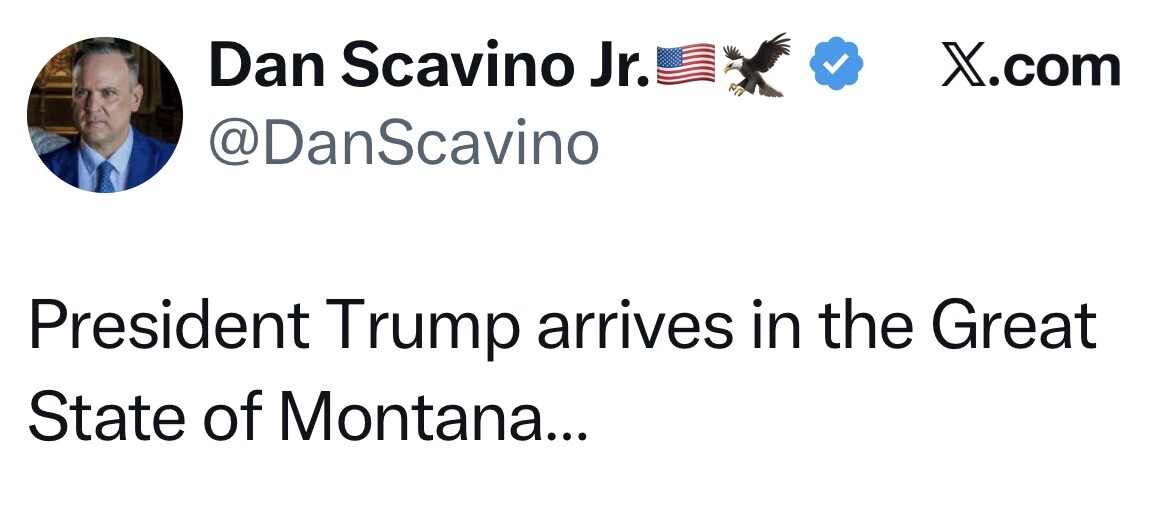 A social media post from X.com. The profile shows a person with the name "Dan Scavino Jr." alongside an American flag and eagle emoji. The username is "@DanScavino." The post reads: "President Trump arrives in the Great State of Montana..."
