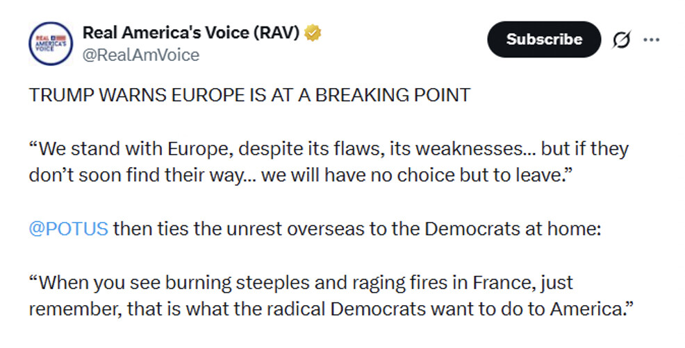 A social media post from "Real America's Voice (RAV)" with the handle "@RealAmVoice." The post discusses a warning allegedly from Trump about Europe being at a breaking point. It quotes Trump: “We stand with Europe, despite its flaws, its weaknesses... but if they don’t soon find their way... we will have no choice but to leave.” It continues with "@POTUS then ties the unrest overseas to the Democrats at home," followed by another quote: “When you see burning steeples and raging fires in France, just remember, that is what the radical Democrats want to do to America.”