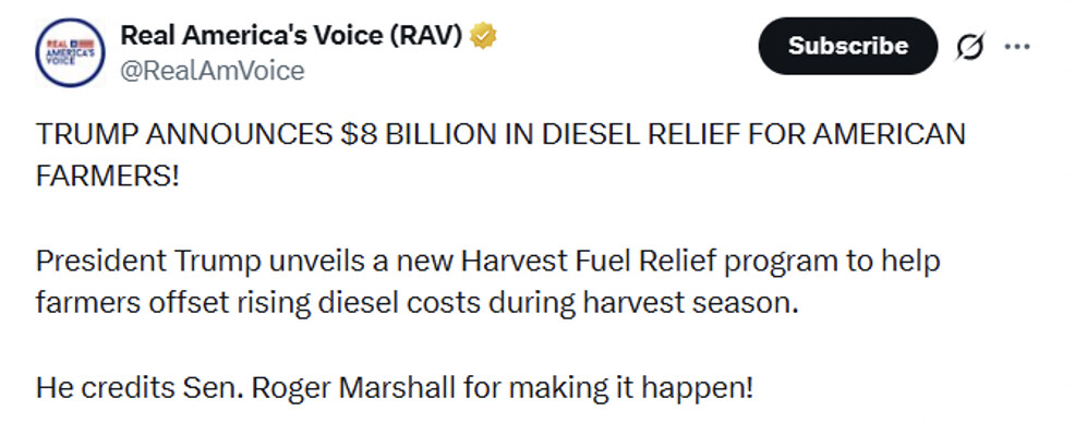 A social media post from "Real America's Voice (RAV)" with the handle "@RealAmVoice." The post reads:

"TRUMP ANNOUNCES $8 BILLION IN DIESEL RELIEF FOR AMERICAN FARMERS!

President Trump unveils a new Harvest Fuel Relief program to help farmers offset rising diesel costs during harvest season.

He credits Sen. Roger Marshall for making it happen!"