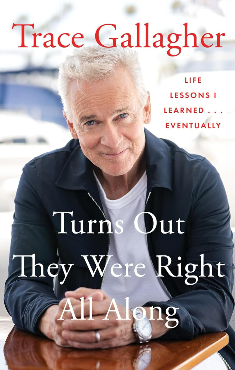 A man with gray hair and wearing a dark jacket over a white shirt sits with his hands clasped, smiling slightly. The text reads: "Trace Gallagher. LIFE LESSONS I LEARNED . . . EVENTUALLY. Turns Out They Were Right All Along."