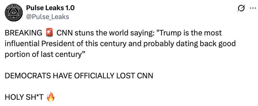 Social media screenshot of a post by Pulse Leaks 1.0 (@Pulse_Leaks). The text reads:

"BREAKING 🚨 CNN stuns the world saying: 'Trump is the most influential President of this century and probably dating back good portion of last century'

DEMOCRATS HAVE OFFICIALLY LOST CNN

HOLY SH*T 🔥"