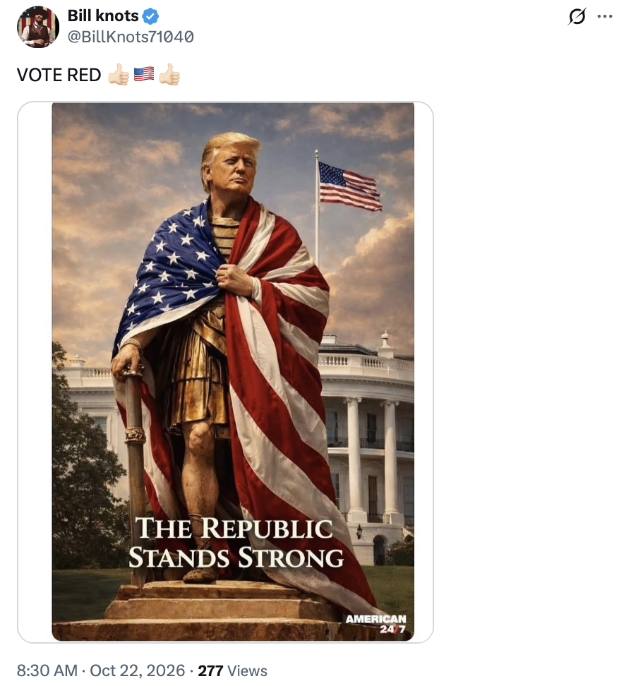 Social media post with an image depicting a statue draped in an American flag in front of the White House, resembling a public figure. Text on the image: "THE REPUBLIC STANDS STRONG." The post by user “Bill knots” with the handle “@BillKnots71040” reads, “VOTE RED” followed by thumbs-up and American flag emojis, and is dated "8:30 AM · Oct 22, 2026 · 277 Views.” The image is attributed to "AMERICAN 24'7."